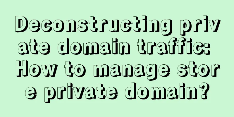 Deconstructing private domain traffic: How to manage store private domain?