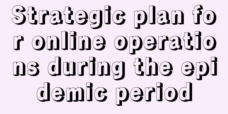 Strategic plan for online operations during the epidemic period