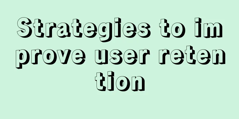 Strategies to improve user retention