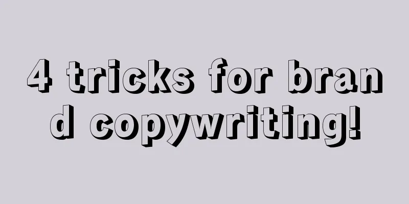 4 tricks for brand copywriting!