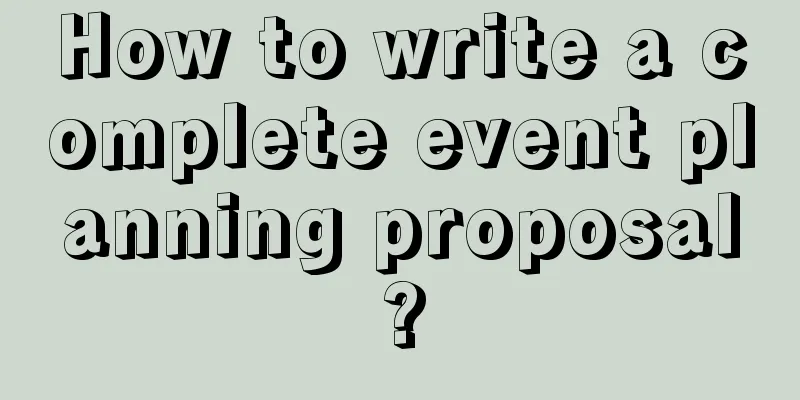 How to write a complete event planning proposal?