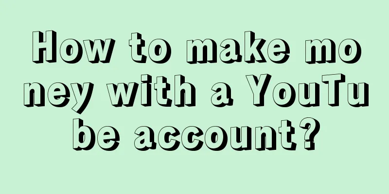 How to make money with a YouTube account?