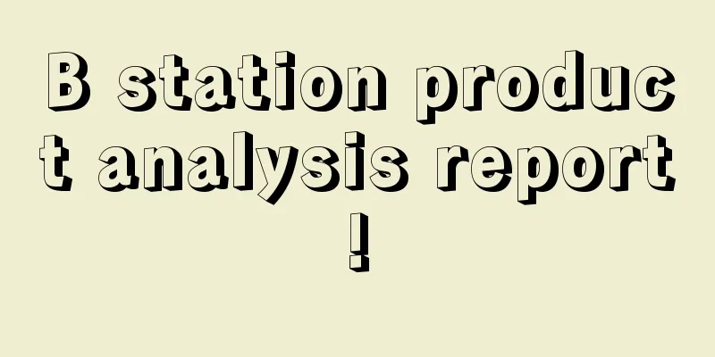 B station product analysis report!