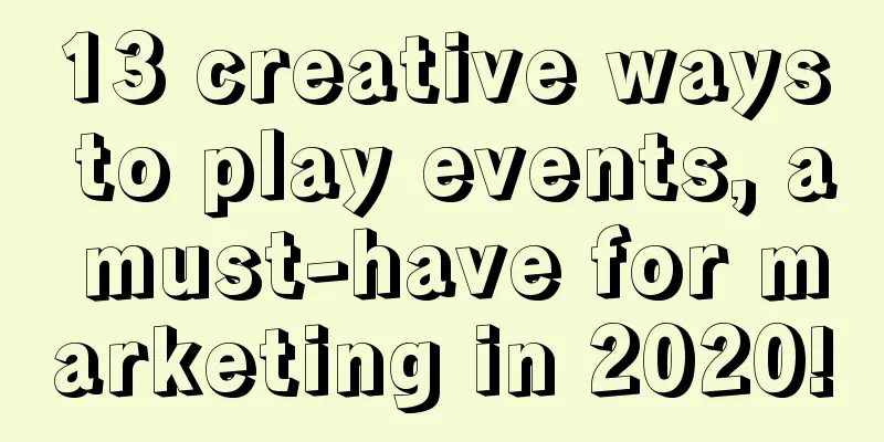 13 creative ways to play events, a must-have for marketing in 2020!