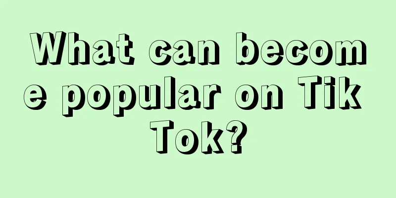 What can become popular on Tik Tok?