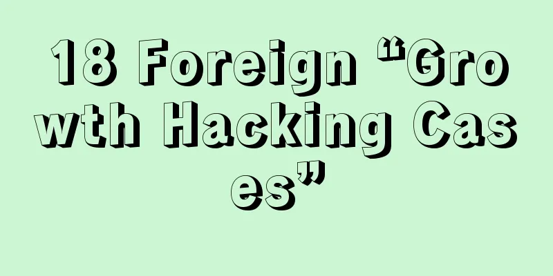 18 Foreign “Growth Hacking Cases”