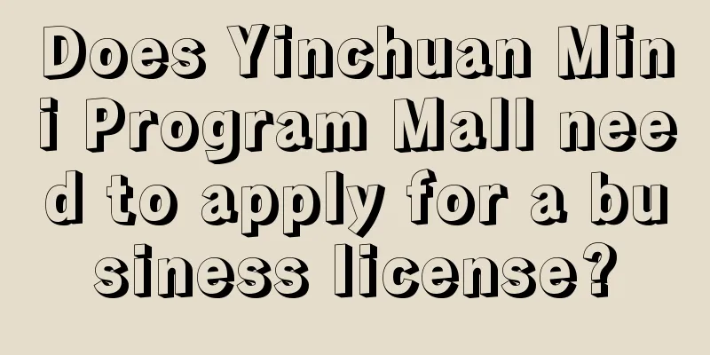 Does Yinchuan Mini Program Mall need to apply for a business license?