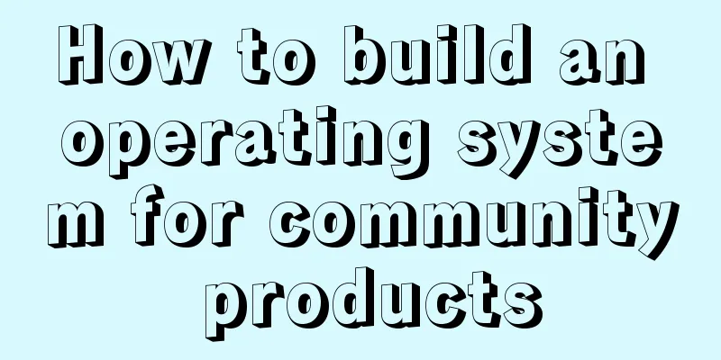 How to build an operating system for community products