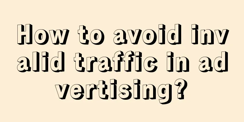 How to avoid invalid traffic in advertising?