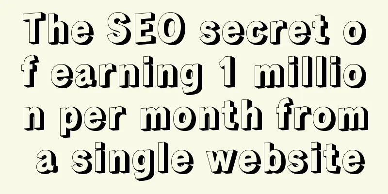 The SEO secret of earning 1 million per month from a single website