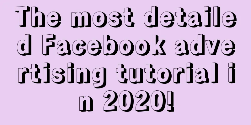 The most detailed Facebook advertising tutorial in 2020!