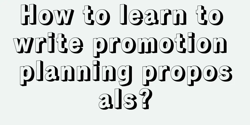 How to learn to write promotion planning proposals?