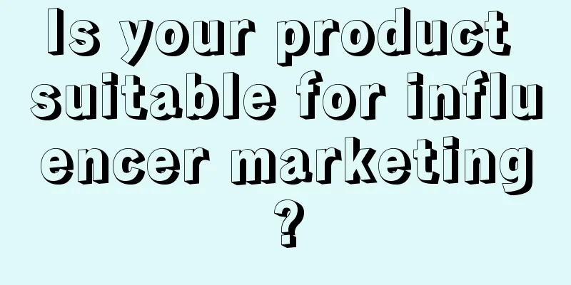 Is your product suitable for influencer marketing?