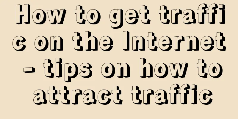 How to get traffic on the Internet - tips on how to attract traffic