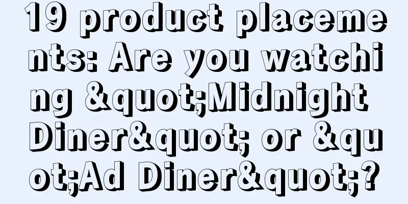 19 product placements: Are you watching "Midnight Diner" or "Ad Diner"?