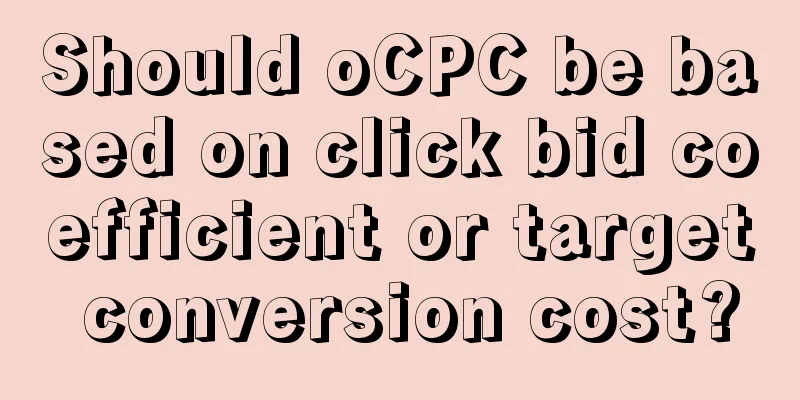 Should oCPC be based on click bid coefficient or target conversion cost?