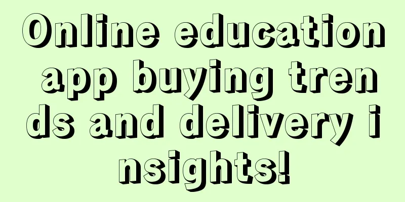 Online education app buying trends and delivery insights!