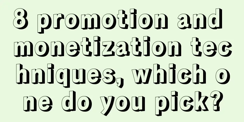 8 promotion and monetization techniques, which one do you pick?