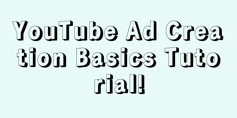 YouTube Ad Creation Basics Tutorial!