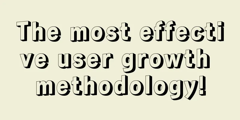 The most effective user growth methodology!