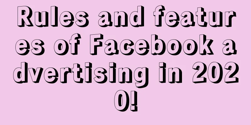 Rules and features of Facebook advertising in 2020!