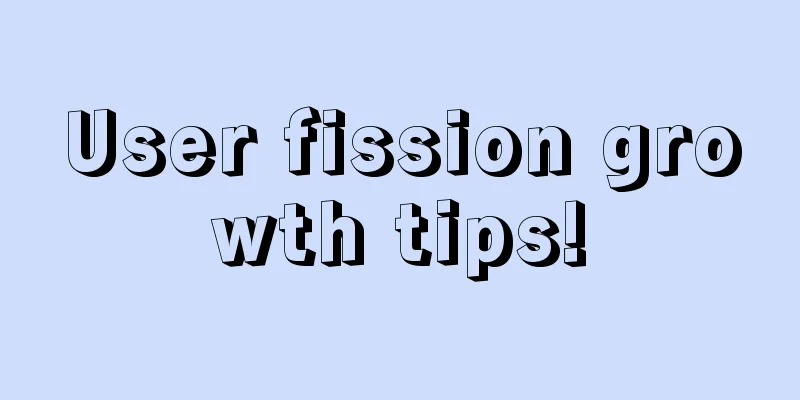 User fission growth tips!