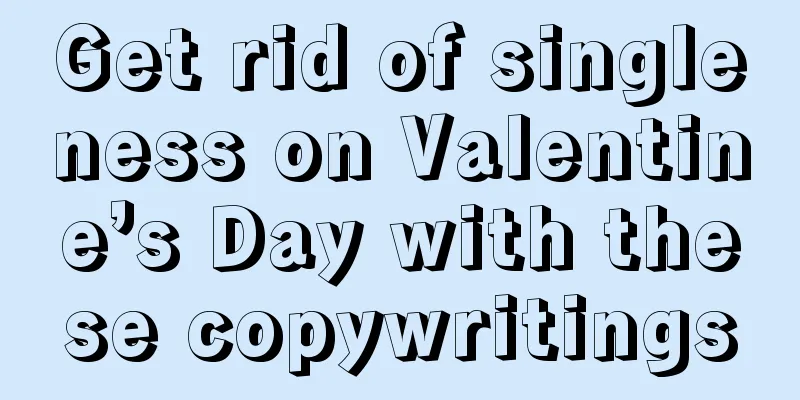 Get rid of singleness on Valentine’s Day with these copywritings