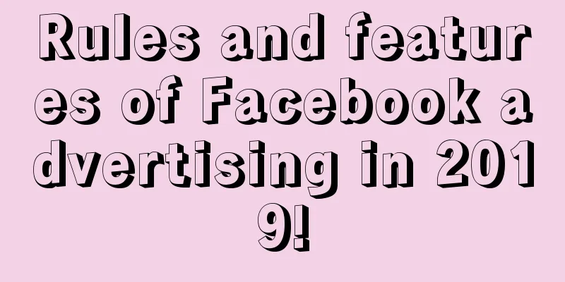 Rules and features of Facebook advertising in 2019!