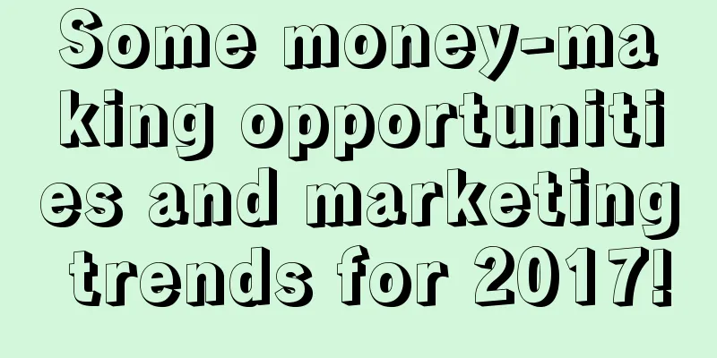 Some money-making opportunities and marketing trends for 2017!