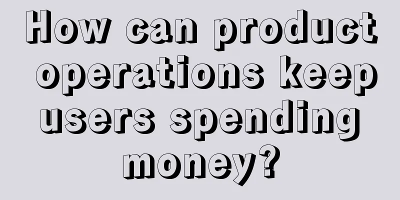 How can product operations keep users spending money?