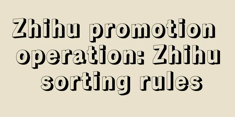 Zhihu promotion operation: Zhihu sorting rules