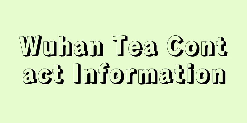 Wuhan Tea Contact Information