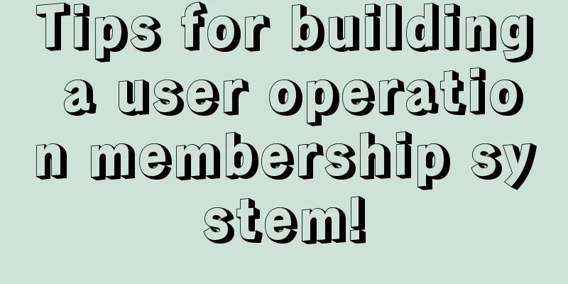 Tips for building a user operation membership system!