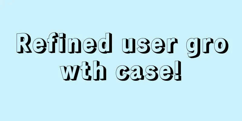 Refined user growth case!