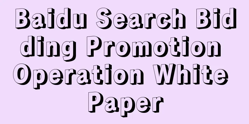 Baidu Search Bidding Promotion Operation White Paper