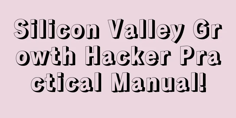 Silicon Valley Growth Hacker Practical Manual!