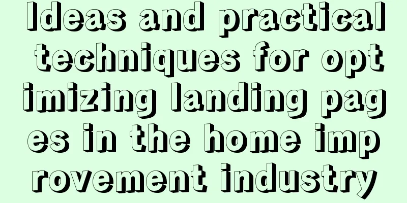 Ideas and practical techniques for optimizing landing pages in the home improvement industry