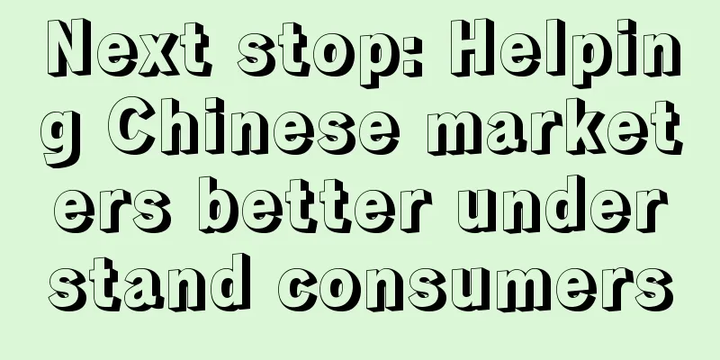 Next stop: Helping Chinese marketers better understand consumers