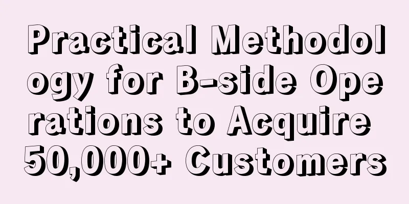 Practical Methodology for B-side Operations to Acquire 50,000+ Customers