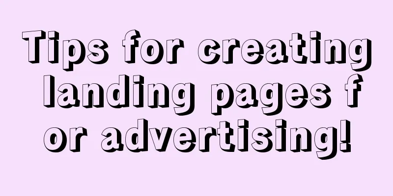 Tips for creating landing pages for advertising!