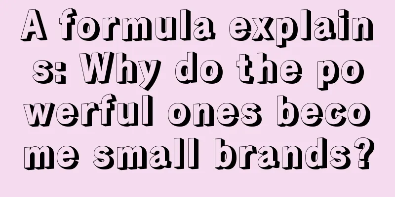 A formula explains: Why do the powerful ones become small brands?