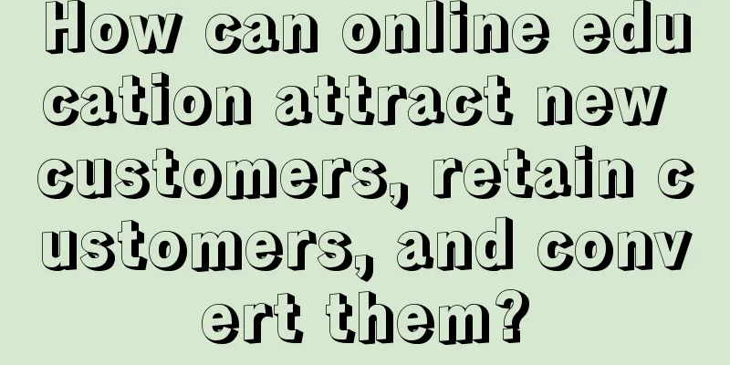 How can online education attract new customers, retain customers, and convert them?