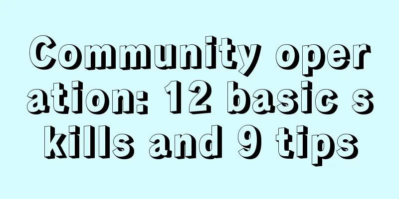 Community operation: 12 basic skills and 9 tips