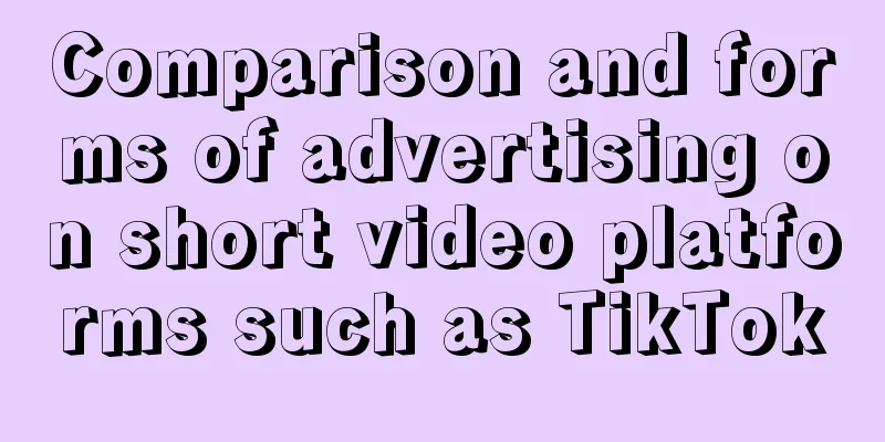 Comparison and forms of advertising on short video platforms such as TikTok