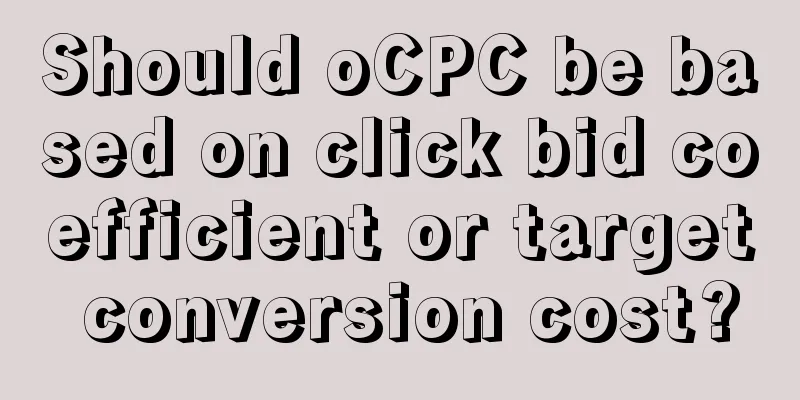 Should oCPC be based on click bid coefficient or target conversion cost?