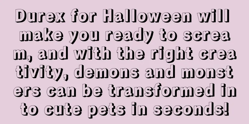 Durex for Halloween will make you ready to scream, and with the right creativity, demons and monsters can be transformed into cute pets in seconds!