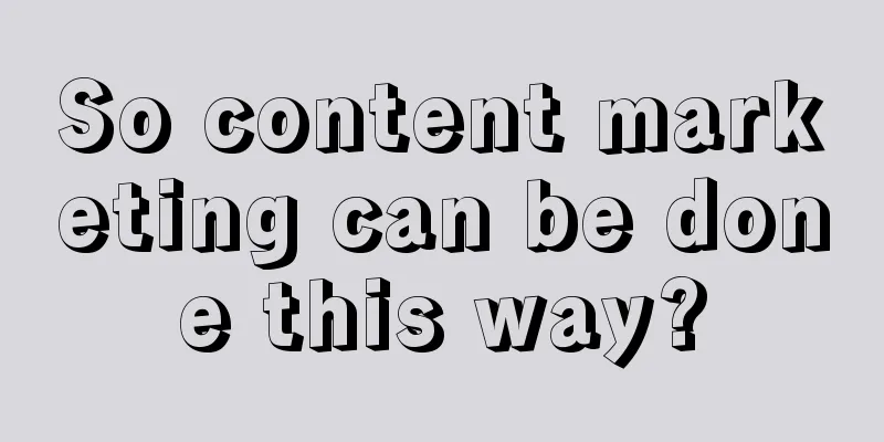 So content marketing can be done this way?