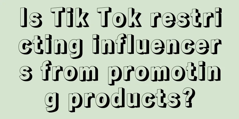 Is Tik Tok restricting influencers from promoting products?