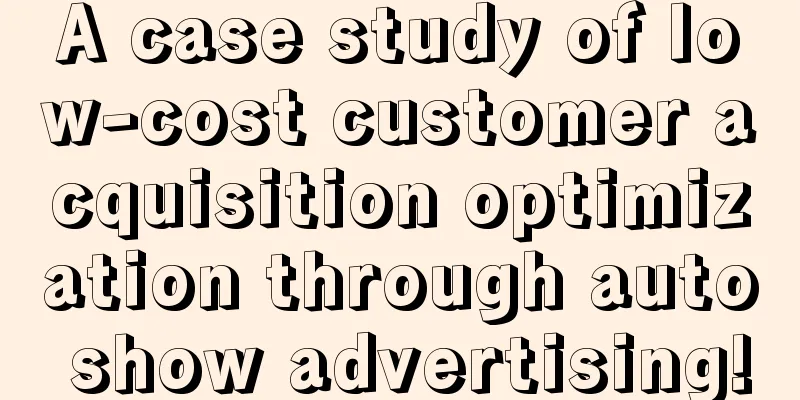 A case study of low-cost customer acquisition optimization through auto show advertising!