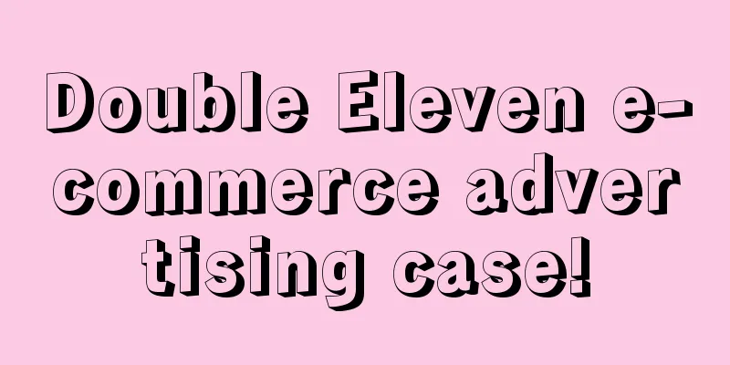 Double Eleven e-commerce advertising case!